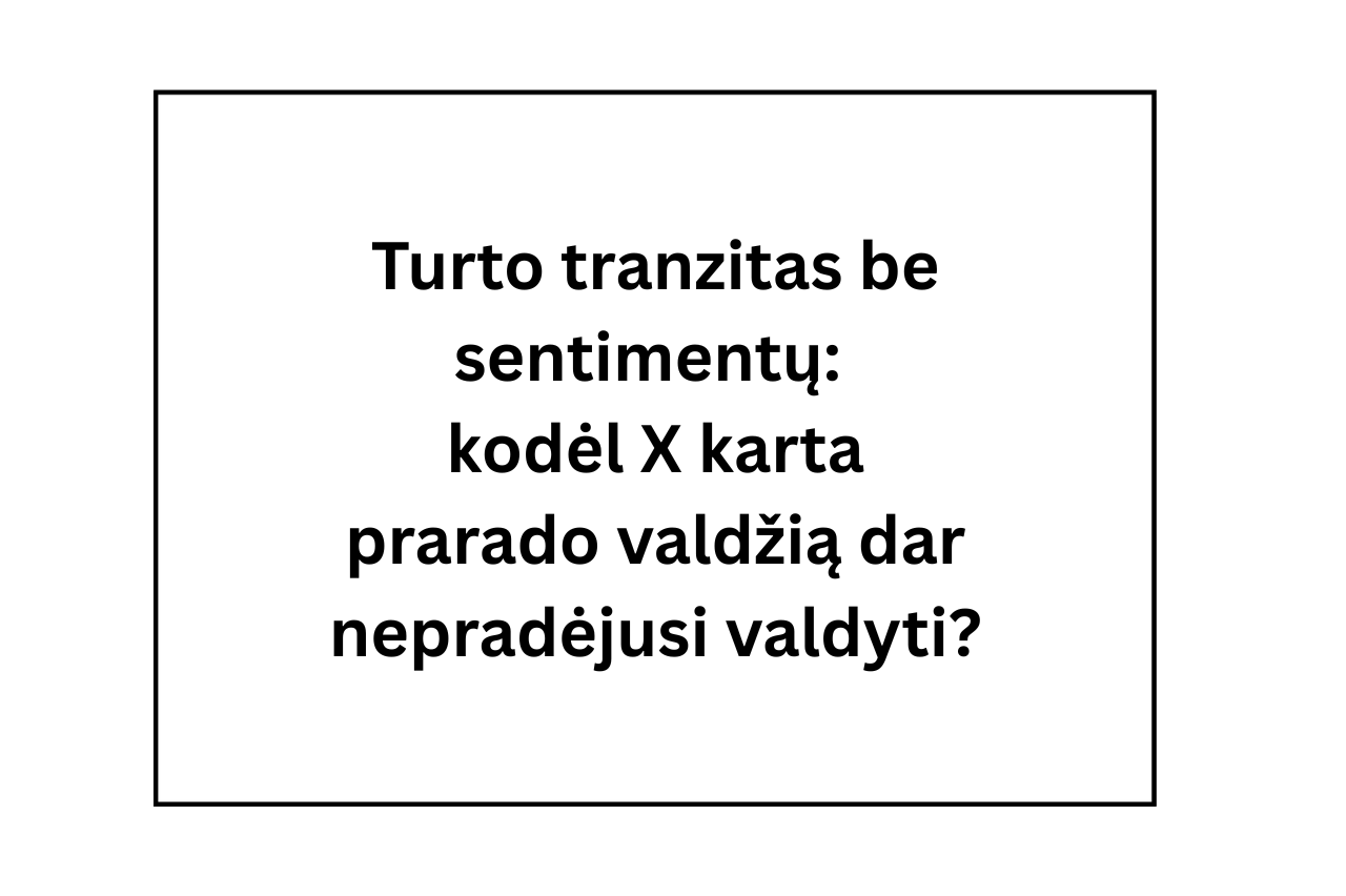 Turto tranzitas be sentimentų: kodėl X karta prarado valdžią dar nepradėjusi valdyti